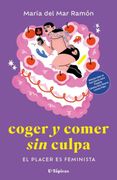 Coger y Comer sin Culpa. El Placer es Feminista