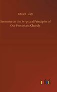 Sermons on the Scrptural Principles of our Protestant Church (en Inglés)