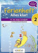 Mathematik Ferienhefte - Volksschule: 2. Klasse - Alles Klar!  Ferienheft mit Eingelegten Lösungen. Zur Vorbereitung auf die 3. Klasse
