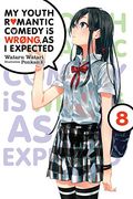 My Youth Romantic Comedy is Wrong, as i Expected, Vol. 8 (Light Novel) (my Youth Romantic Comedy is Wrong, as i Expected, 8) (en Inglés)