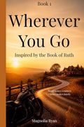 Wherever You Go: Inspired by the Book of Ruth (Iron Vale) (en Inglés)