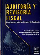 Auditoría y revisoría fiscal. Con Normas Internacionales de Auditoría – 1ra edición