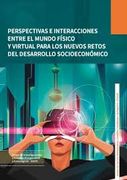 Perspectivas e interacciones entre el mundo físico y virtual para los nuevos retos del desarrollo socioeconómico