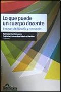 Lo que Puede un Cuerpo Docente: Ensayos de Filosofía y Educación