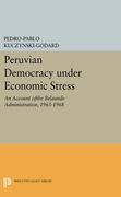 Peruvian Democracy Under Economic Stress: An Account Ofthe Belaúnde Administration, 1963-1968 (Princeton Legacy Library) (en Inglés)