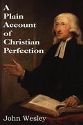 A Plain Account of Christian Perfection (en Inglés)