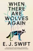 When There Are Wolves Again. "One Of The Best Science Fiction Novels Of 2025" The Guardian on this Breathtaking Novel of Hope (en Inglés)