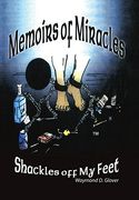 Memoirs of Miracles: Shackles off my Feet (en Inglés)