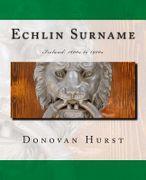 Echlin Surname: Ireland: 1600s to 1900s