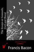 The Essays or Counsels, Civil and Moral (en Inglés)