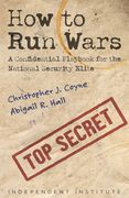 How to Run Wars: A Confidential Playbook for the National Security Elite (en Inglés)