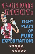 B-Movie Night: Eight Plays of Pure Exploitation (en Inglés)