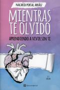 Mientras te Olvido. Aprendiendo a Vivir sin ti / 13 ed.