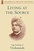 Living at the Source: Yoga Teachings of Vivekananda (Shambhala Dragon Editions) (en Inglés)