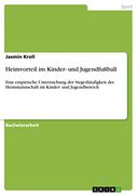 Heimvorteil im Kinder- und Jugendfußball: Eine Empirische Untersuchung der Siegeshäufigkeit der Heimmannschaft im Kinder- und Jugendbereich (in German)