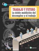 Trabajo y Futuro. La Doble Maldición del Desempleo y el Trabajo