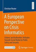 A European Perspective on Crisis Informatics: Citizens’ and Authorities’ Attitudes Towards Social Media for Public Safety and Security (en Inglés)