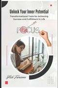 Unlock Your Inner Potential: Transformational Tools for Achieving Success and Fulfillment in Life (en Inglés)