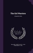 The Girl Warriors: A Book for Girls (en Inglés)