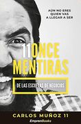 11 Once Mentiras de las Escuelas de Negocios (Emprenbooks)