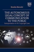 The Autonomous Legal Concept of Communication to the Public: Interpretation in eu Copyright law (en Inglés)