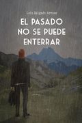 El Pasado No Se Puede Enterrar (in Spanish)