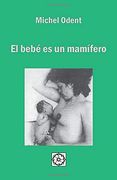 El Bebé es un Mamífero (in Spanish)