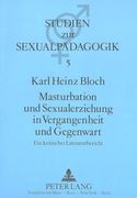 Masturbation und Sexualerziehung in Vergangenheit und Gegenwart: Ein Kritischer Literaturbericht (in German)