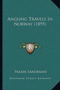 angling travels in norway (1895) (en Inglés)