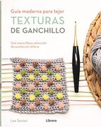 Texturas de Ganchillo: Guia Moderna Para Tejer