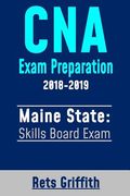 CNA Exam Preparation 2018-2019: Maine State Skills Board Exam: CNA State Boards Exam Study Guide (en Inglés)