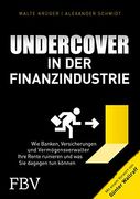 Undercover in der Finanzindustrie: Wie Banken, Versicherungen und Vermögensverwalter Ihre Rente Ruinieren und was sie Dagegen tun Können (en Alemán)