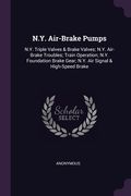 N.Y. Air-Brake Pumps: N.Y. Triple Valves & Brake Valves; N.Y. Air-Brake Troubles; Train Operation; N.Y. Foundation Brake Gear; N.Y. Air Sign (en Inglés)