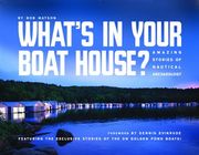 What's in Your Boathouse? Amazing Stories of Nautical Archaeology