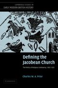 Defining the Jacobean Church (Cambridge Studies in Early Modern British History) 