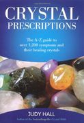 crystal prescriptions,the a-z guide to over 1,200 symptoms and their healing crystals