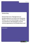Human Resource Management in Krankenhäusern in Zeiten der Pandemie. Wirken sich die Einstellungen und Werte verschiedener Altersgruppen auf die Arbeit (en Alemán)
