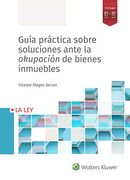 Guía Práctica Sobre Soluciones Ante la Okupación de Bienes Inmuebles (in Spanish)