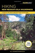 Hiking New Mexico's Gila Wilderness: A Guide to the Area's Greatest Hiking Adventures (Regional Hiking Series)