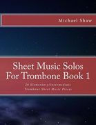 Sheet Music Solos For Trombone Book 1: 20 Elementary/Intermediate Trombone Sheet Music Pieces (en Inglés)