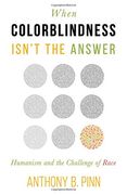 When Colorblindness Isn't the Answer: Humanism and the Challenge of Race (Humanism in Practice) (en Inglés)