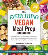 The Everything Vegan Meal Prep Cookbook: Includes: * Vegan Chocolate Waffles * Sweet Potato Dinner Rolls * Pesto Veggie Burgers * Vegan Chick'n. Cake. And Hundreds More! (Everything (R)) (en Inglés)
