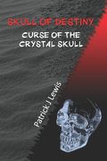 Skull of Destiny: Curse of the Crystal Skull