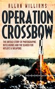 Operation Crossbow: The Untold Story of the Search for Hitler's Secret Weapons (en Inglés)