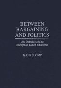 between bargaining and politics: an introduction to european labor relations