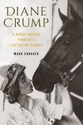 Diane Crump: A Horse-Racing Pioneer's Life in the Saddle (en Inglés)