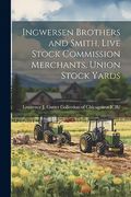 Ingwersen Brothers and Smith, Live Stock Commission Merchants, Union Stock Yards (en Inglés)