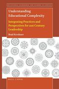 Understanding Educational Complexity: Integrating Practices and Perspectives for 21St Century Leadership: 6 (Educational Leadership and Leaders in Contexts, 6) (en Inglés)