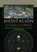 Meditacion el Camino a la Libertad: Curso de Meditacion Interna y Externa (Incluye 2 Dvd)