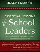 Essential Lessons for School Leaders: Tips for Courage, Finding Solutions, and Reaching Your Goals (en Inglés)